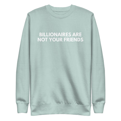 Agave sweatshirt with white Billionaires Are Not Your Friends lettering, front view.
