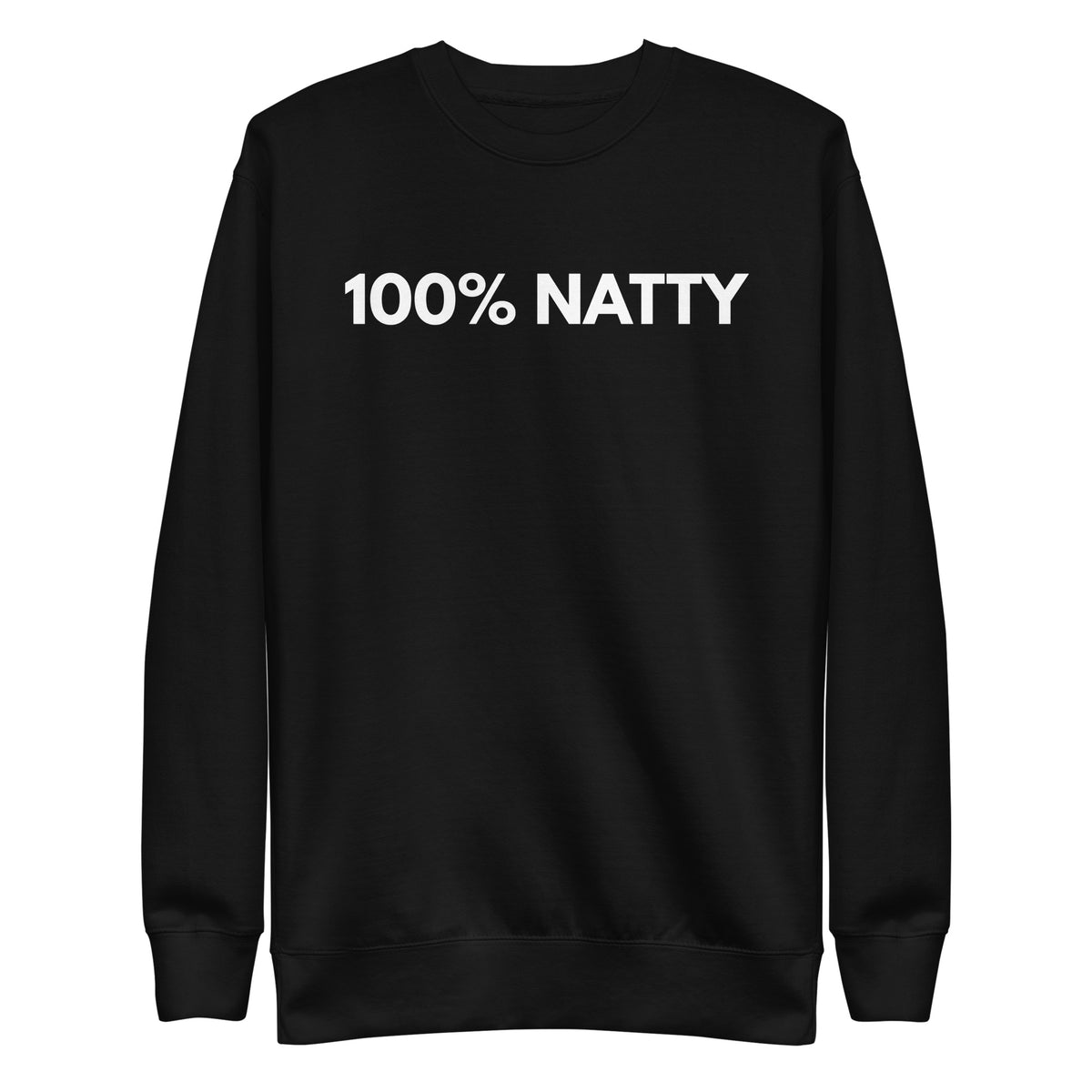 Black sweatshirt, front view with white "100% NATTY" lettering.