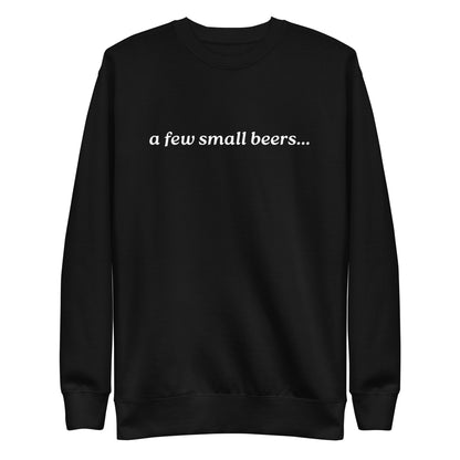 Black sweatshirt with white italic "a few small beers" lettering, front view.