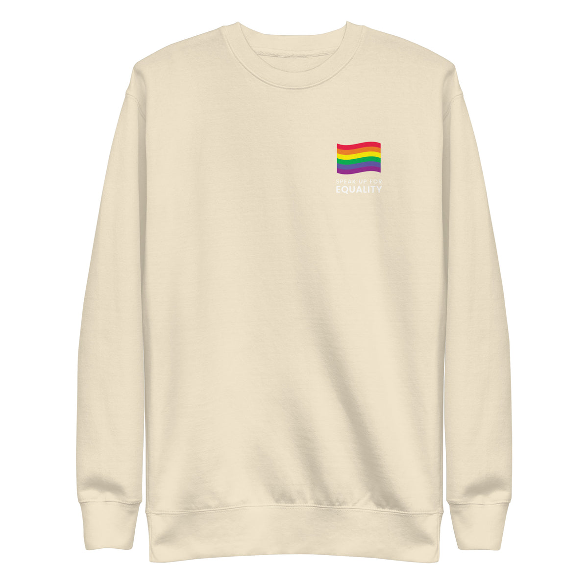 Bone sweatshirt, front view with a rainbow flag and white "Speak Up for Equality" chest lettering.
