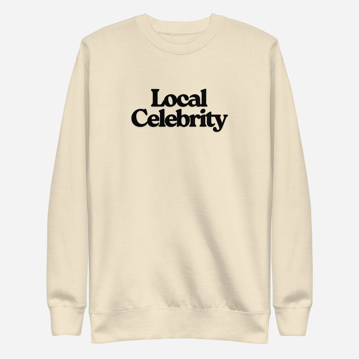 Bone sweatshirt with black Local Celebrity lettering, front view.
