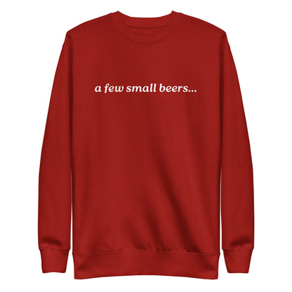 Cardinal sweatshirt with white italic "a few small beers" lettering, front view.