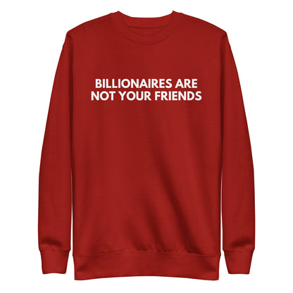 Cardinal sweatshirt with white Billionaires Are Not Your Friends lettering, front view.