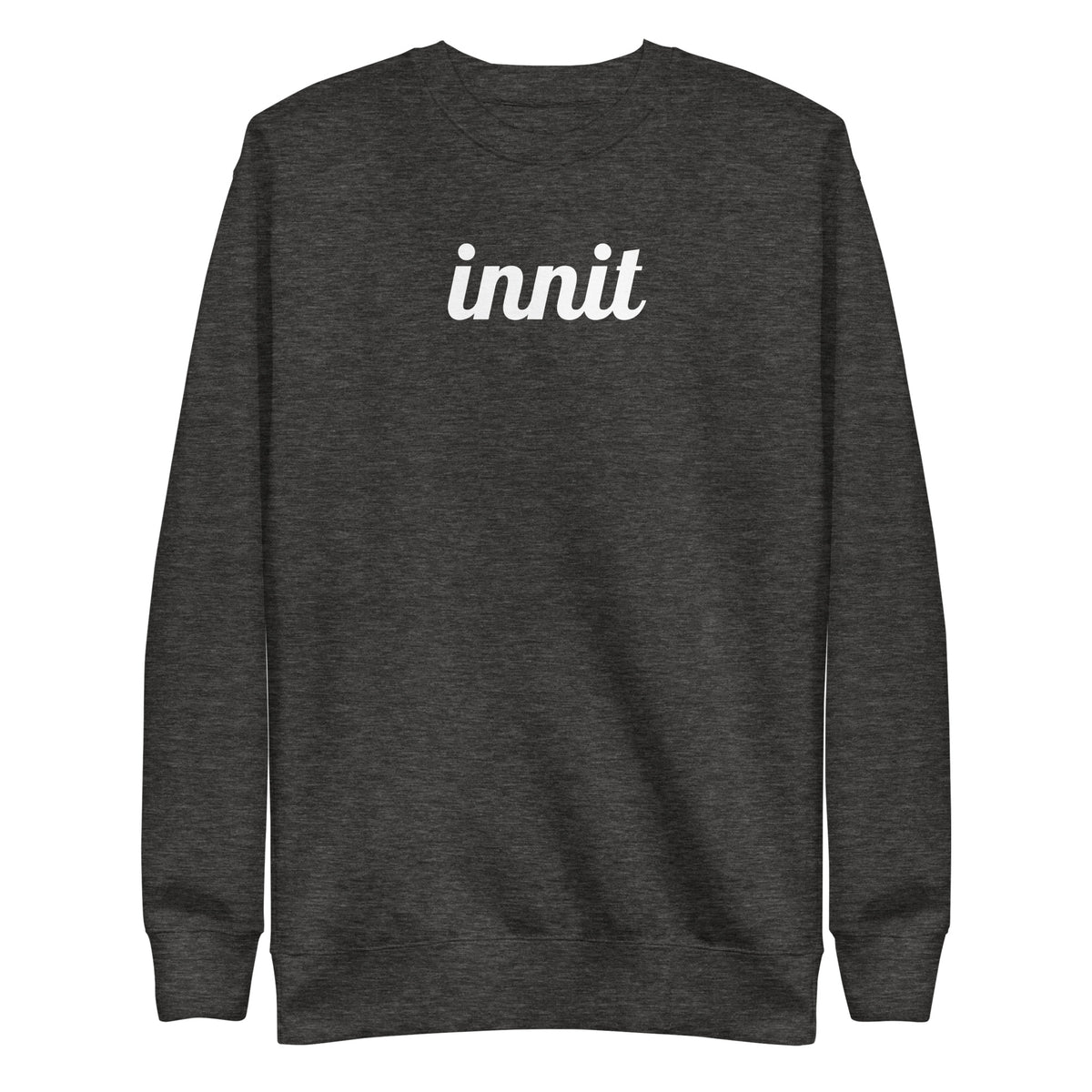 Charcoal Heather sweatshirt, front view, with white italic 'innit' lettering.