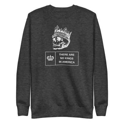 Charcoal Heather sweatshirt, front view with a white crowned skull and "There Are No Kings in America" lettering.