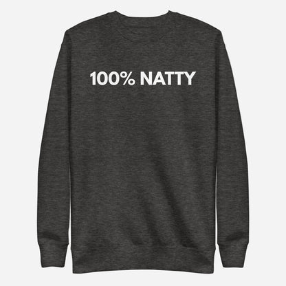 Charcoal Heather sweatshirt, front view with white "100% NATTY" lettering.