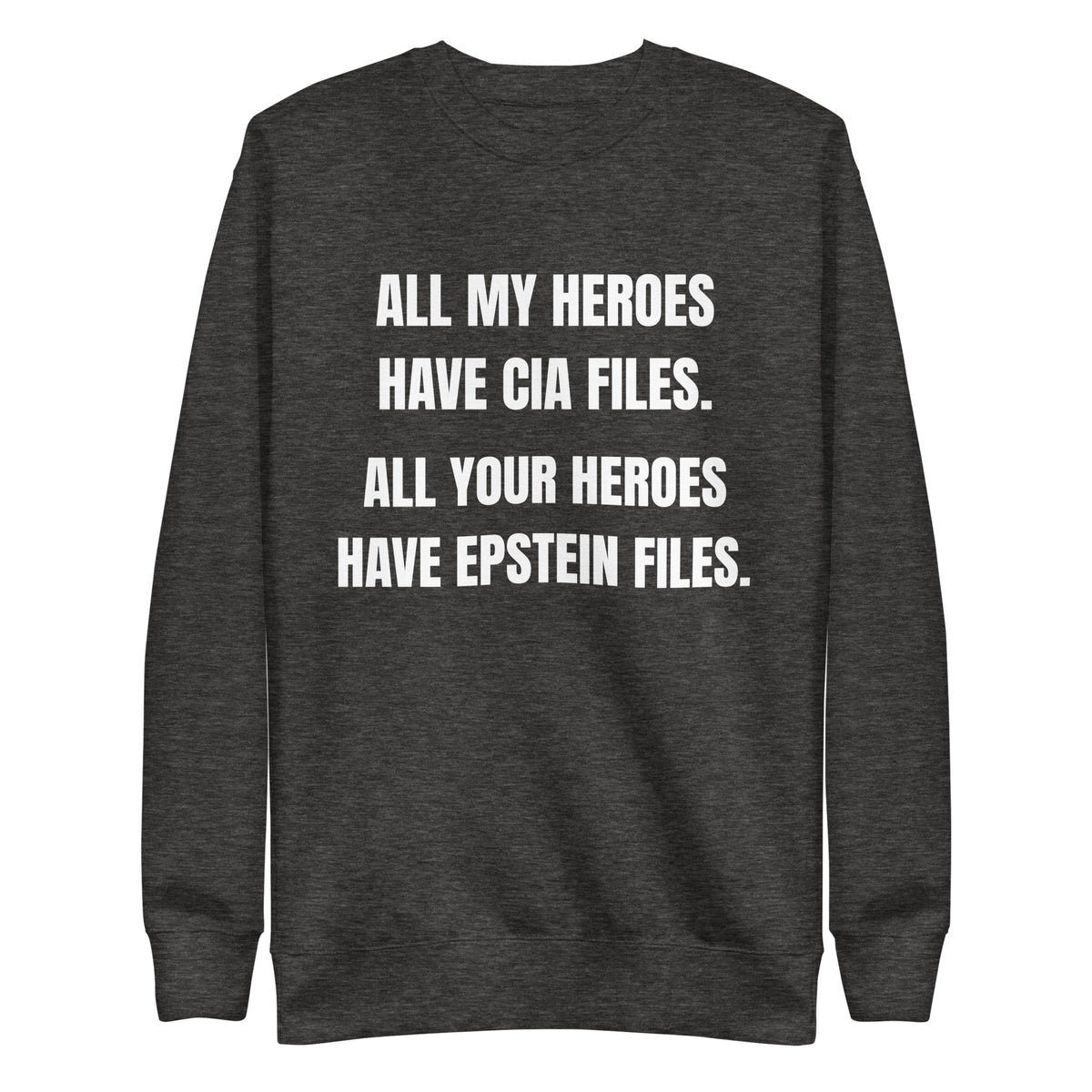 Charcoal Heather sweatshirt, front view, with stacked white slogan text about CIA and Epstein files.
