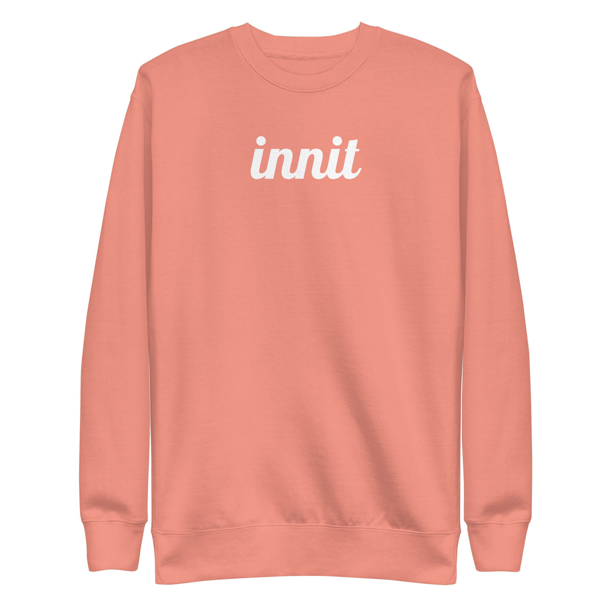 Dusty Rose sweatshirt, front view, with white italic 'innit' lettering.
