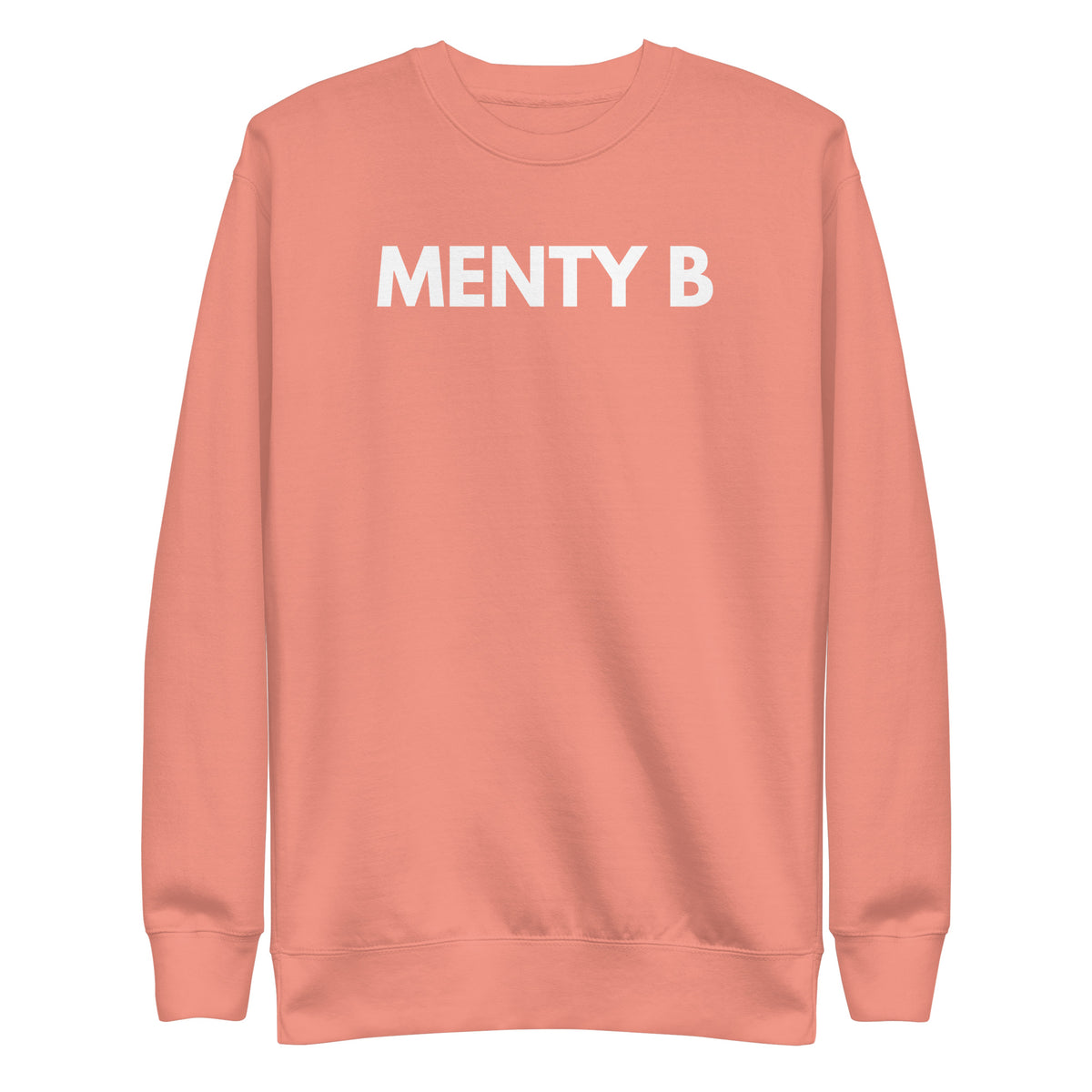 Dusty Rose sweatshirt with white Menty B lettering, front view.