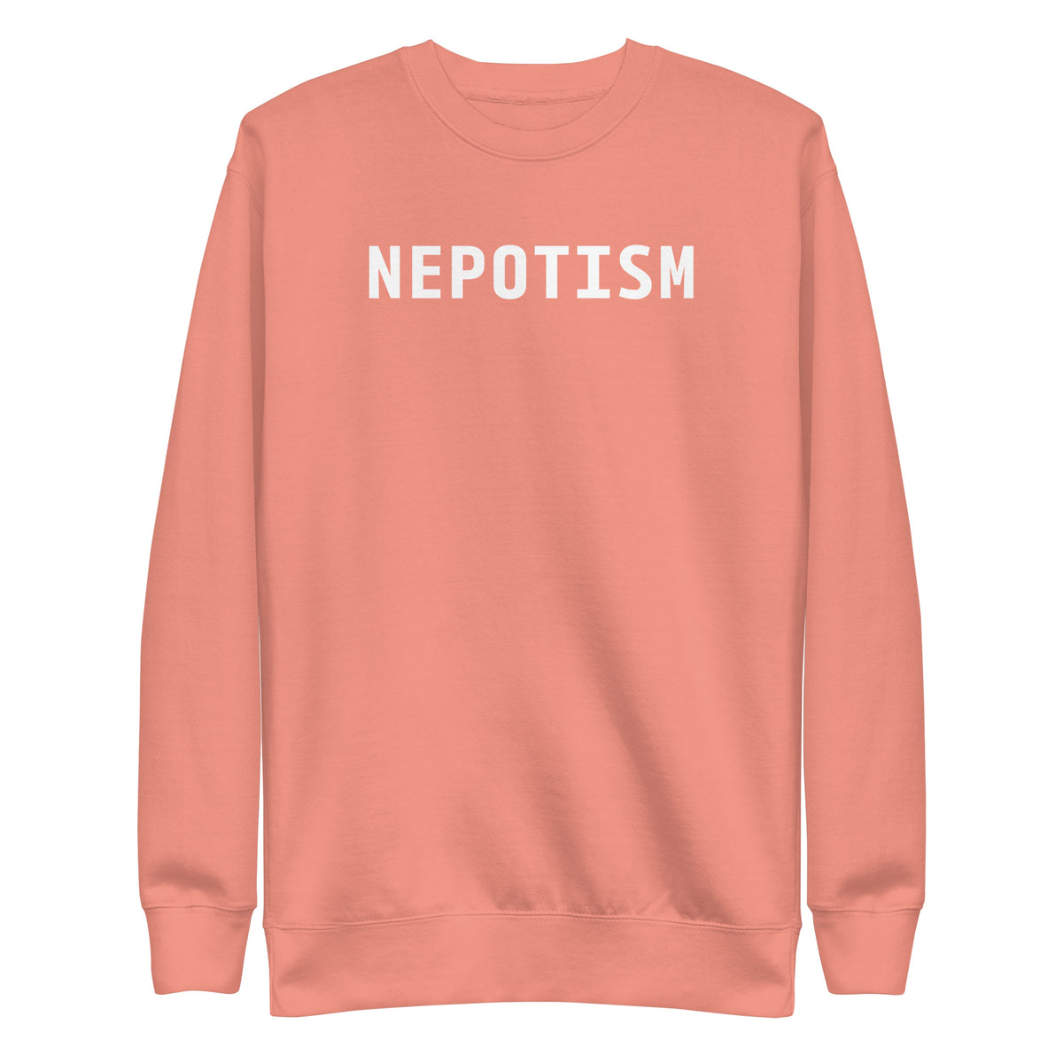 Dusty Rose sweatshirt with white Nepotism lettering, front view.