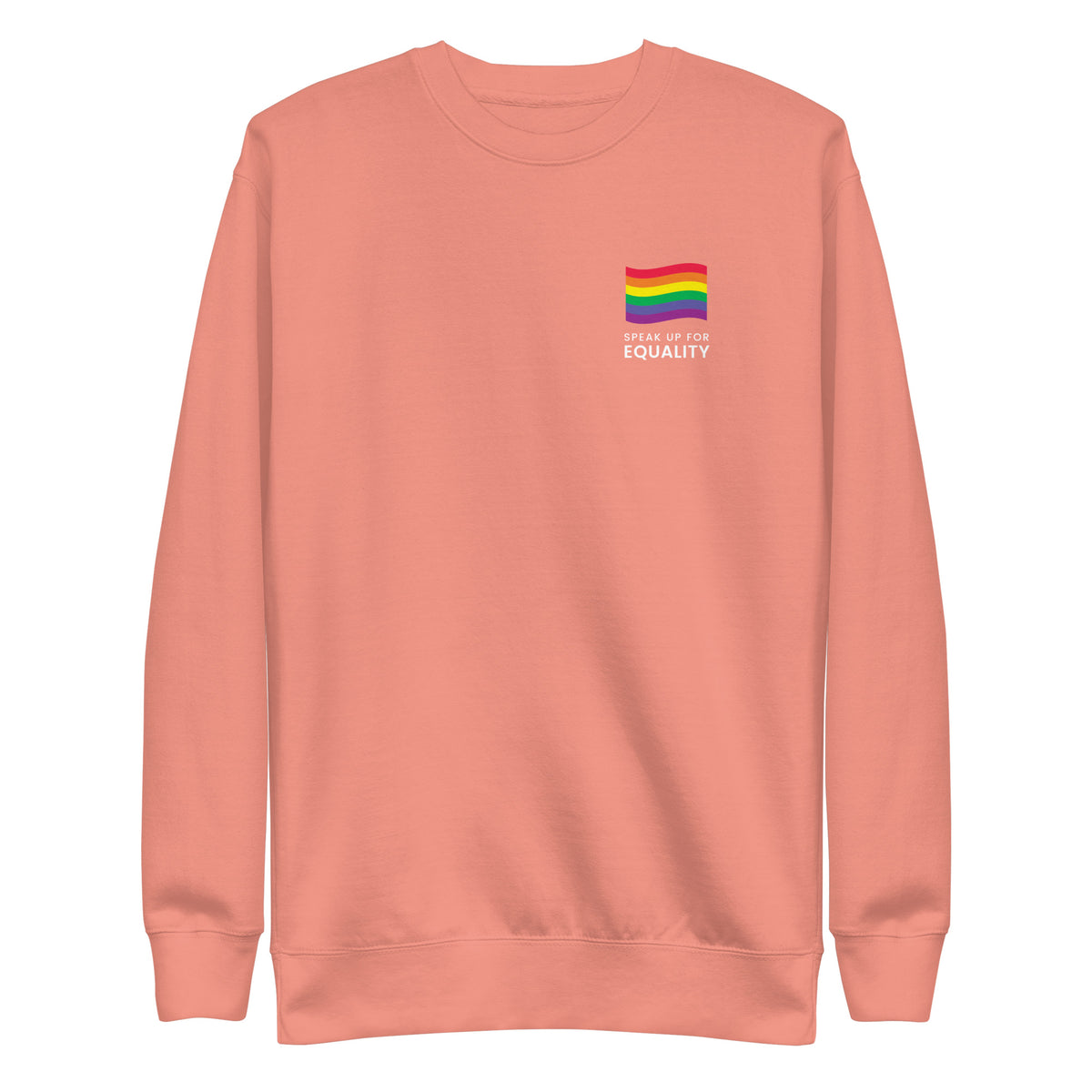 Dusty Rose sweatshirt, front view with a rainbow flag and white "Speak Up for Equality" chest lettering.