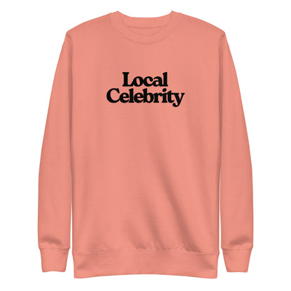 Dusty Rose sweatshirt with black Local Celebrity lettering, front view.