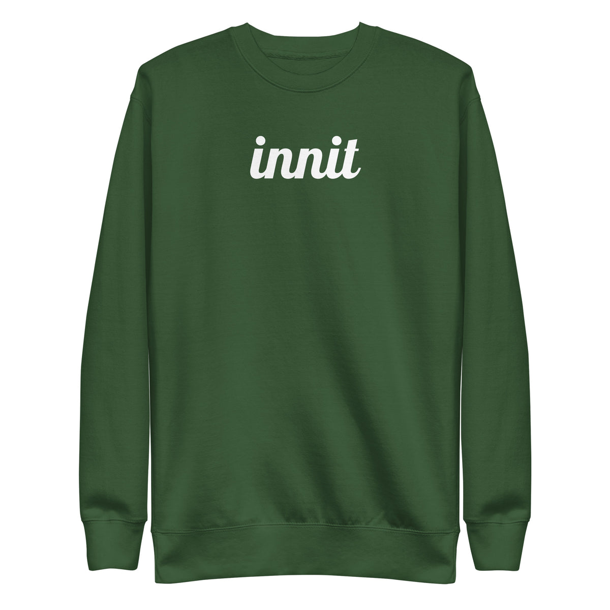 Forest Green sweatshirt, front view, with white italic 'innit' lettering.