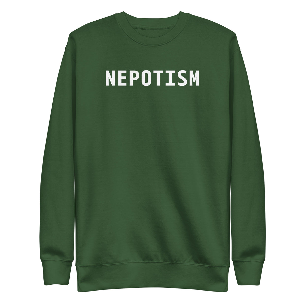 Forest Green sweatshirt with white Nepotism lettering, front view.