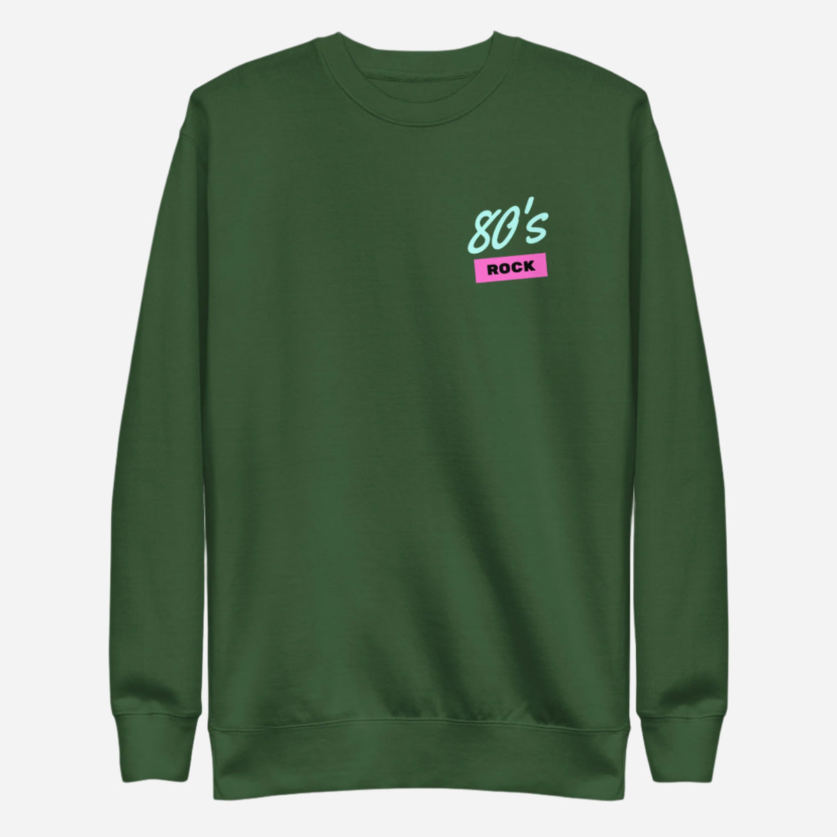 Forest Green sweatshirt, front view with a mint-and-pink "80â€™s Rock" chest design.