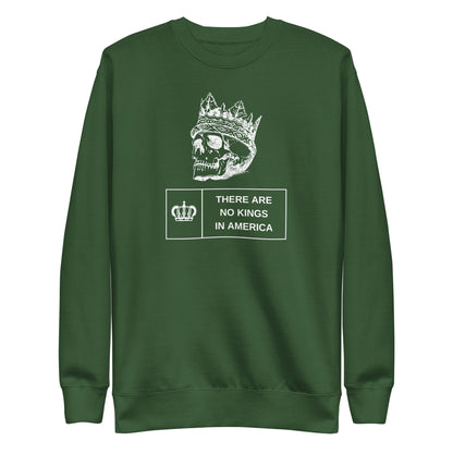 Forest Green sweatshirt, front view with a white crowned skull and "There Are No Kings in America" lettering.