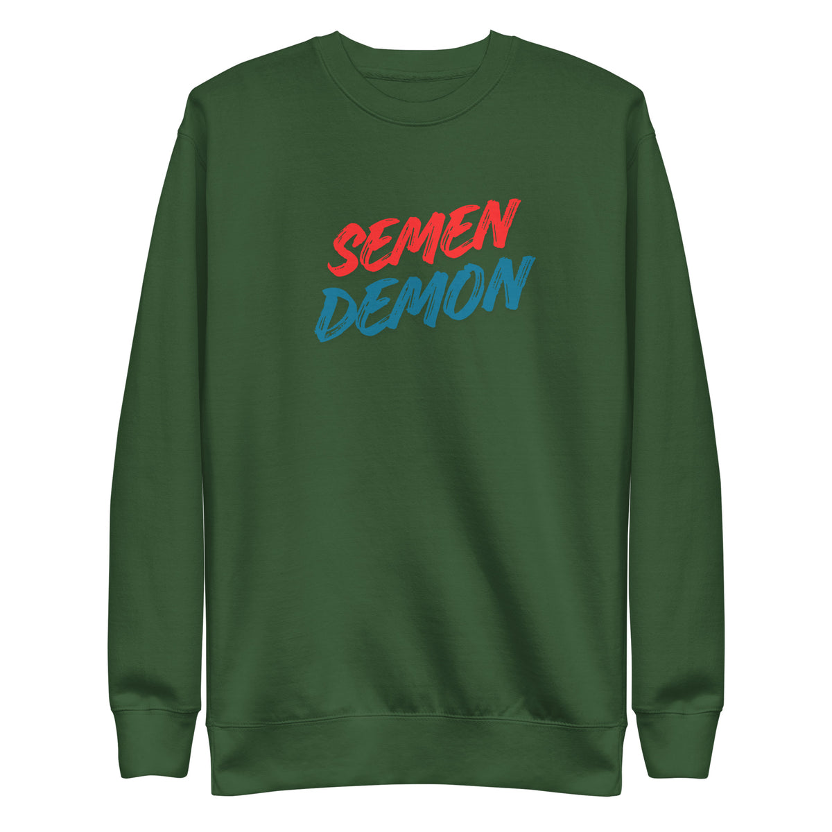 Forest Green sweatshirt, front view with red and blue Semen Demon lettering.