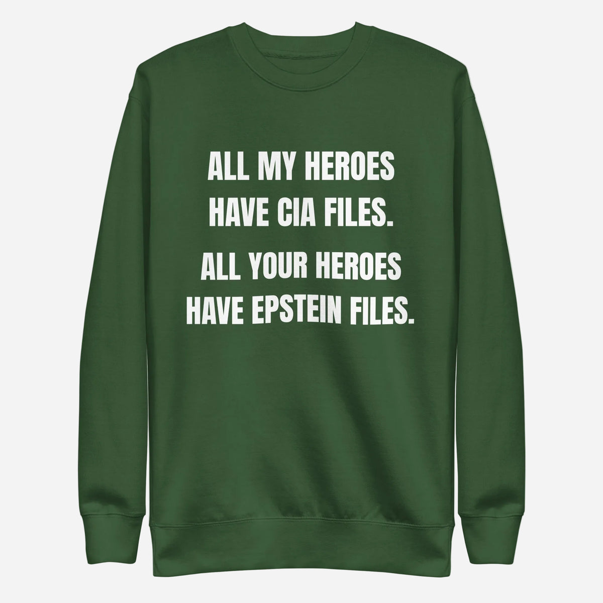 Forest Green sweatshirt, front view, with stacked white slogan text about CIA and Epstein files.