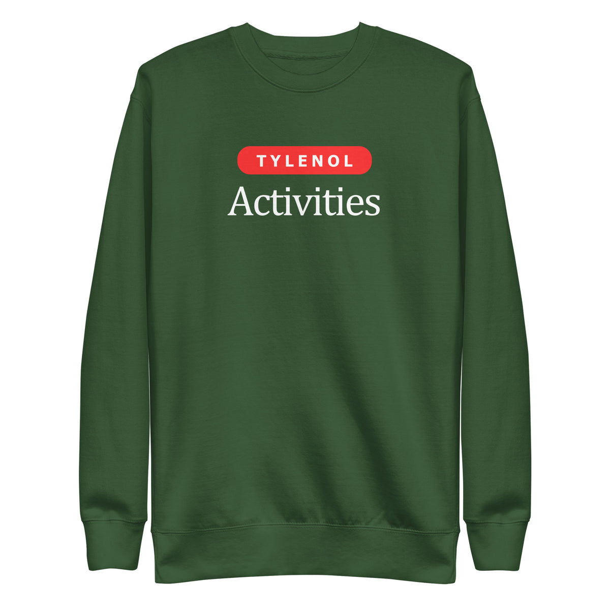Forest Green sweatshirt, front view with white Tylenol Activities lettering and a red capsule shape.