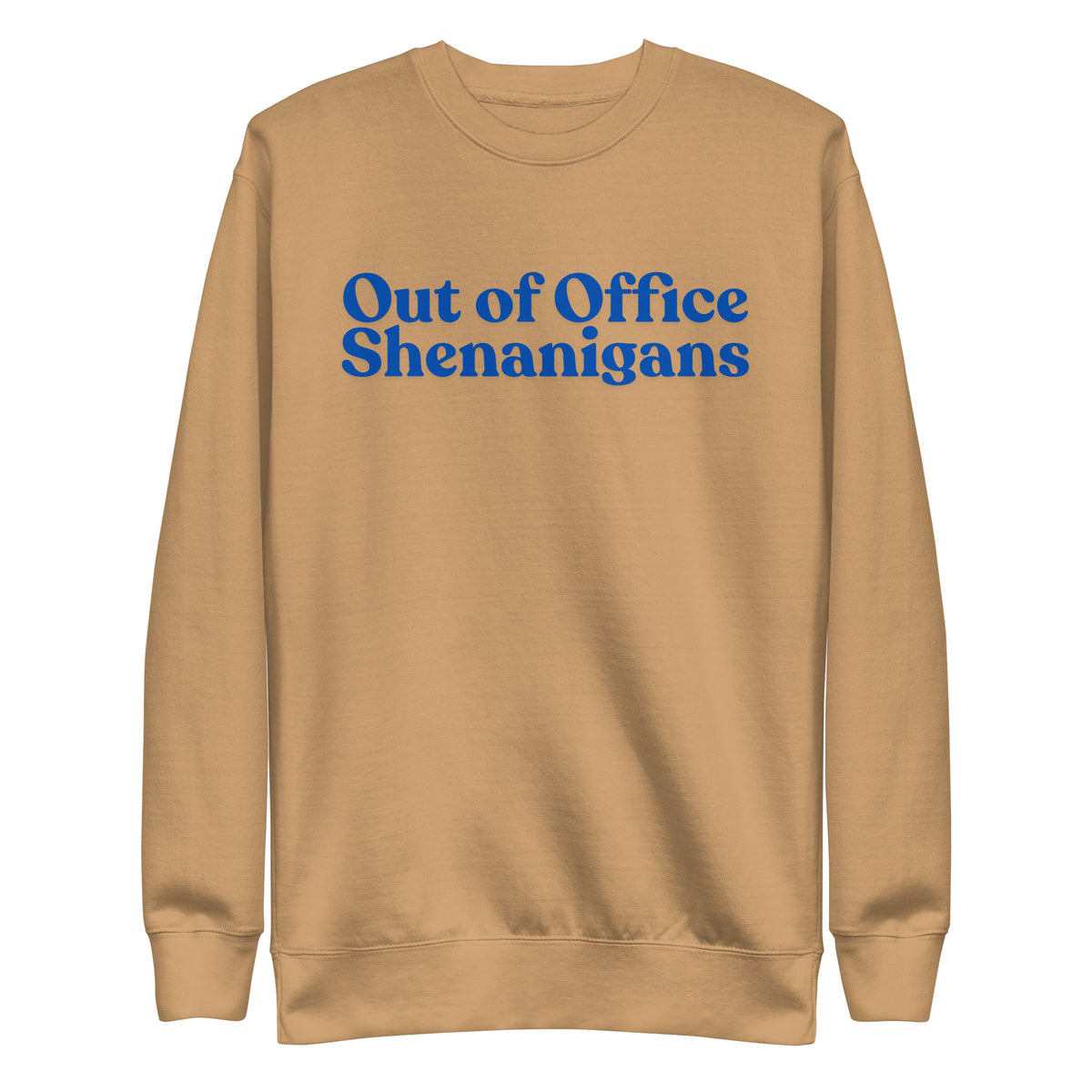 Khaki sweatshirt with blue Out of Office Shenanigans lettering, front view.