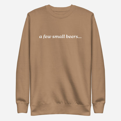 Latte sweatshirt with white italic "a few small beers" lettering, front view.