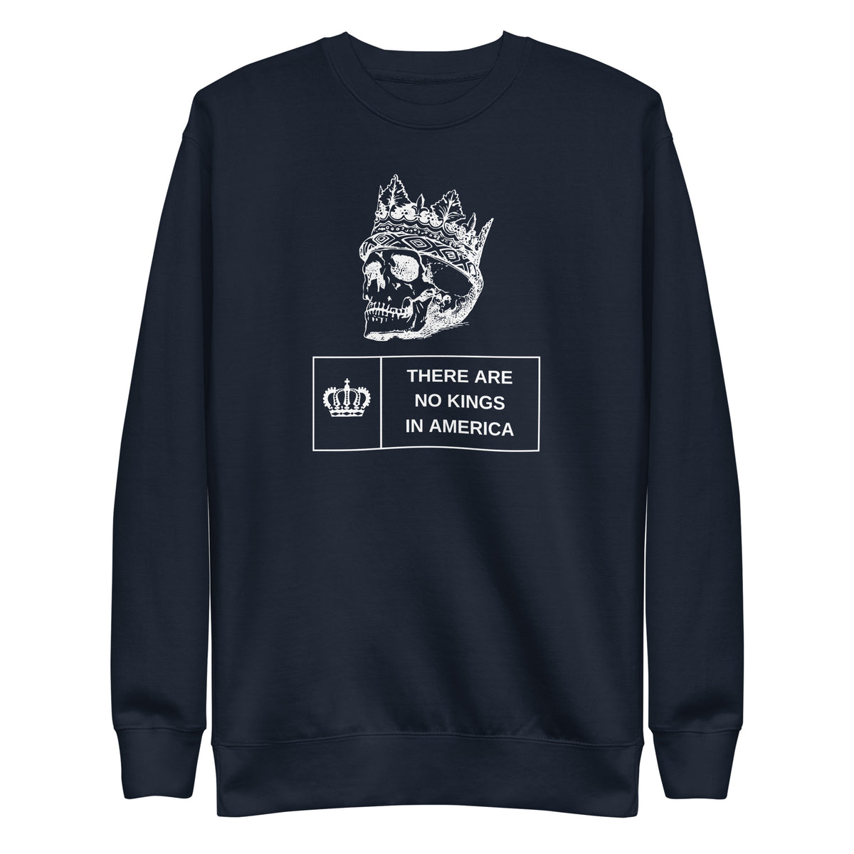 Navy Blazer sweatshirt, front view with a white crowned skull and "There Are No Kings in America" lettering.
