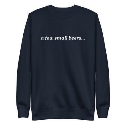 Navy Blazer sweatshirt with white italic "a few small beers" lettering, front view.