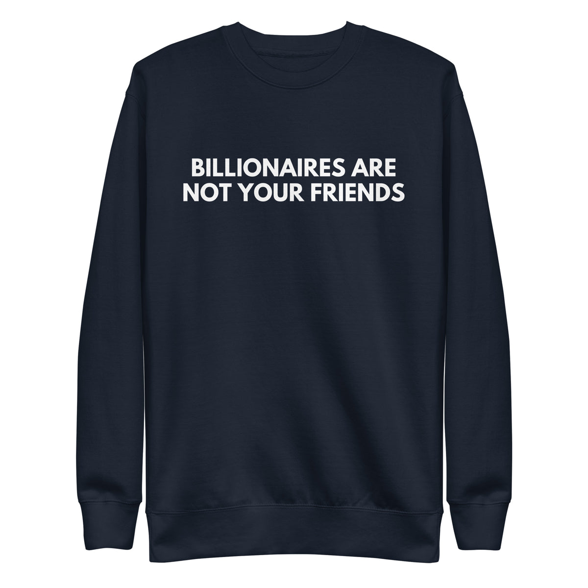 Navy Blazer sweatshirt with white Billionaires Are Not Your Friends lettering, front view.