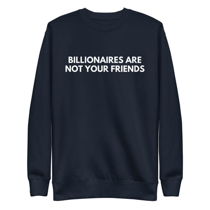 Navy Blazer sweatshirt with white Billionaires Are Not Your Friends lettering, front view.