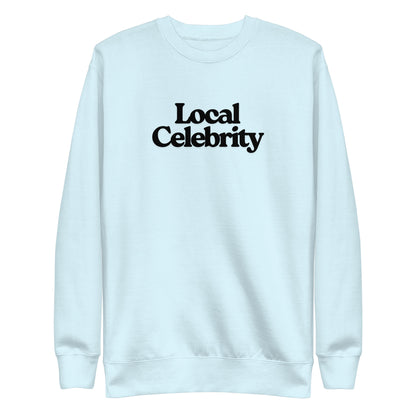 Sky Blue sweatshirt with black Local Celebrity lettering, front view.