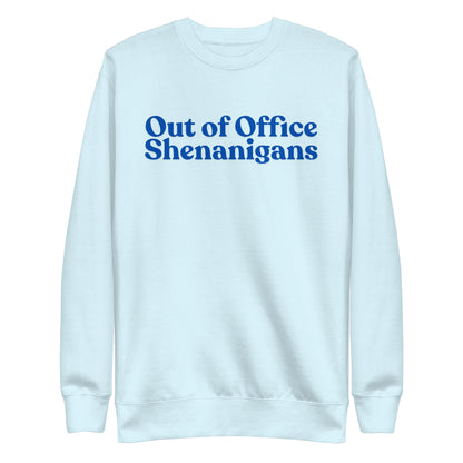 Sky Blue sweatshirt with blue Out of Office Shenanigans lettering, front view.