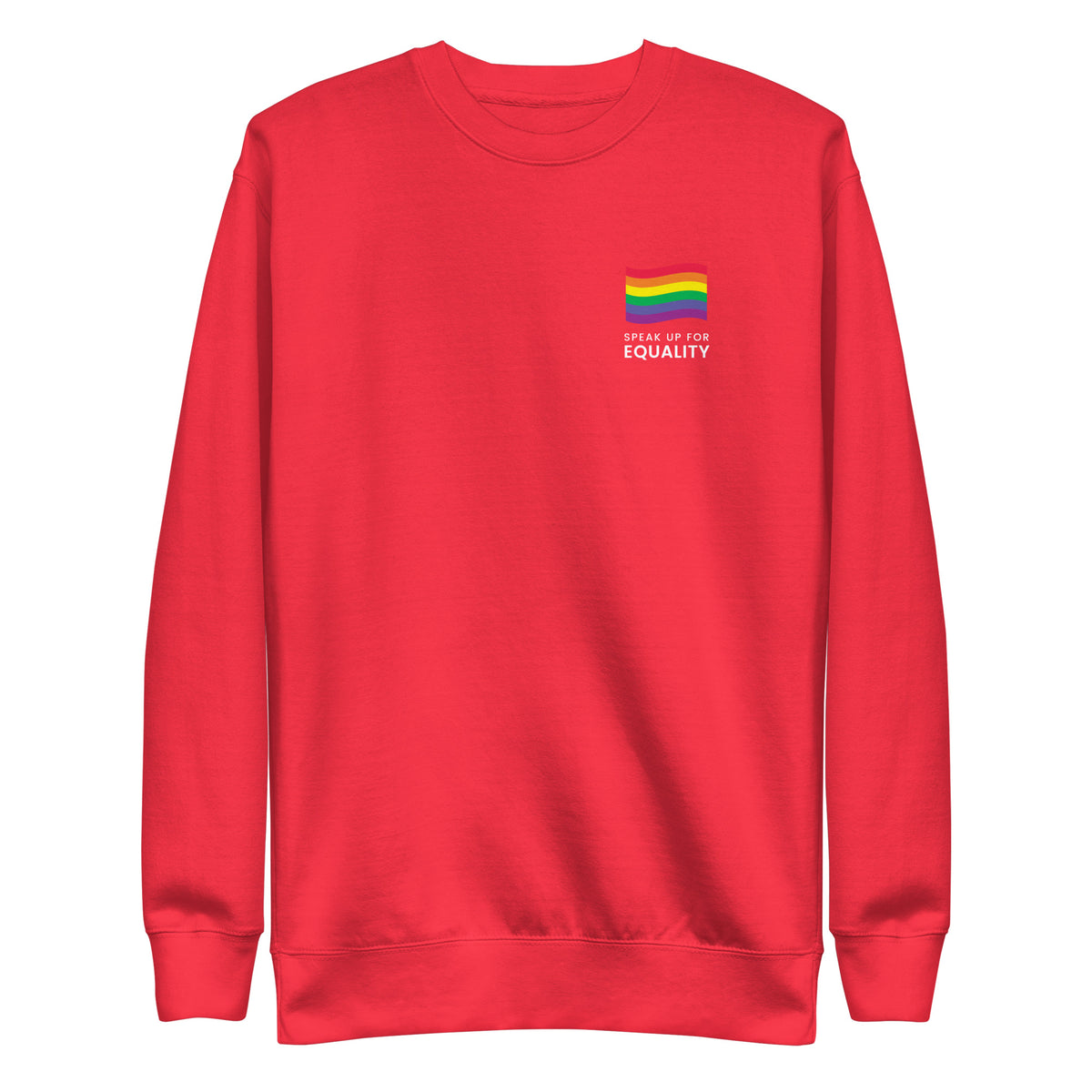 Team Red sweatshirt, front view with a rainbow flag and white "Speak Up for Equality" chest lettering.