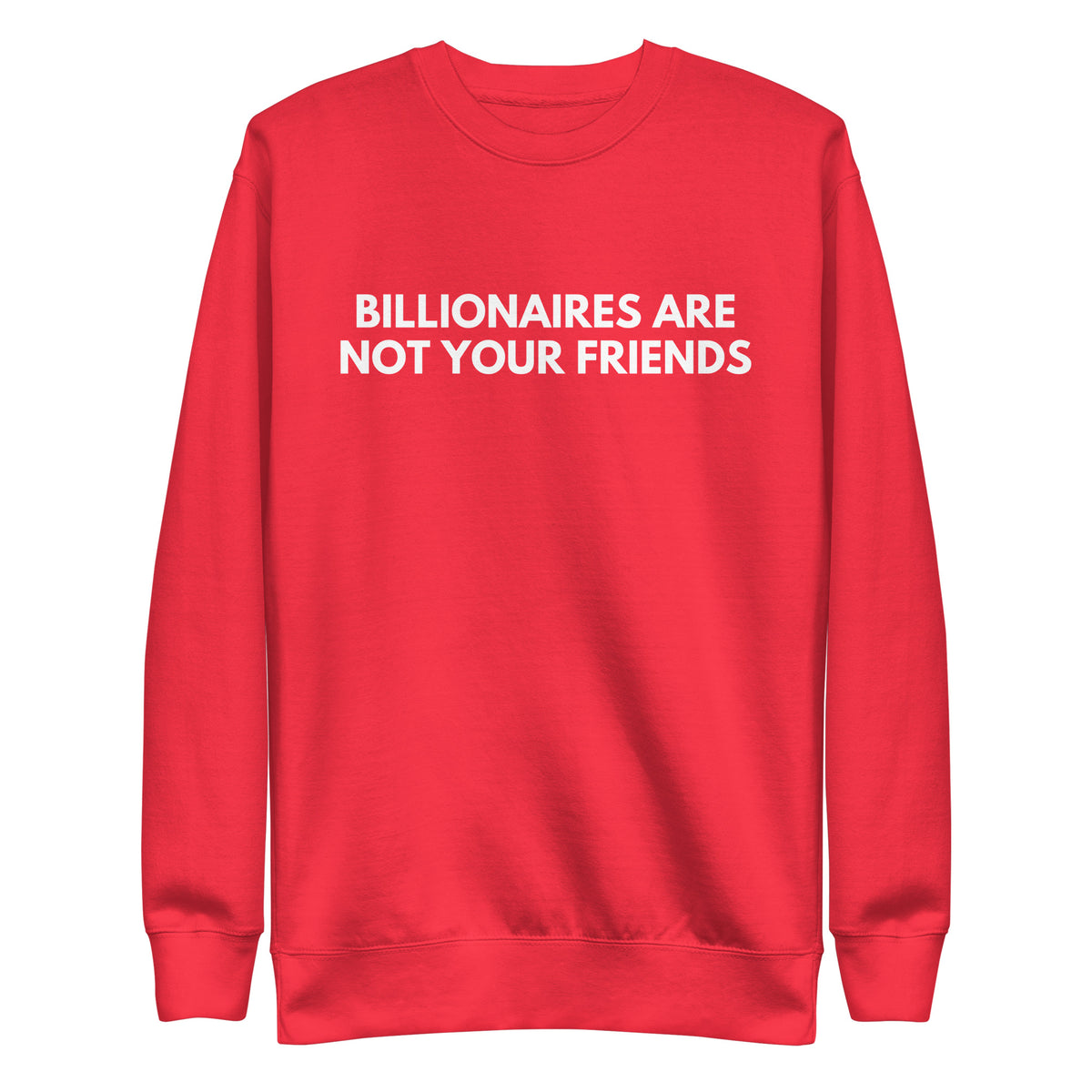 Team Red sweatshirt with white Billionaires Are Not Your Friends lettering, front view.