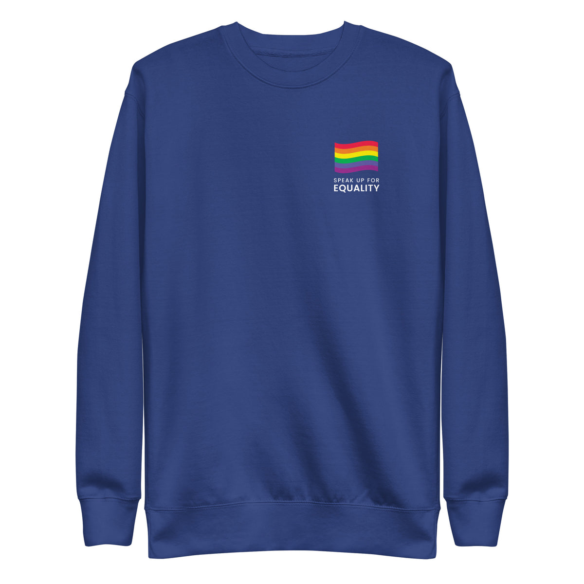 Team Royal sweatshirt, front view with a rainbow flag and white "Speak Up for Equality" chest lettering.