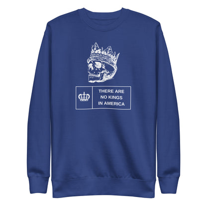 Team Royal sweatshirt, front view with a white crowned skull and "There Are No Kings in America" lettering.