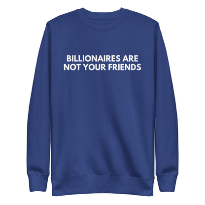 Team Royal sweatshirt with white Billionaires Are Not Your Friends lettering, front view.