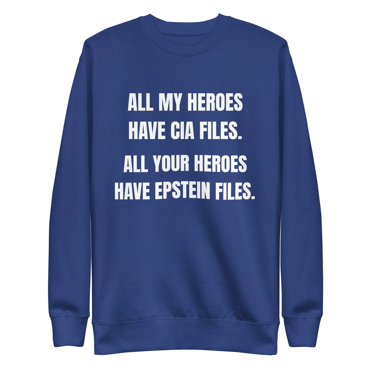 Team Royal sweatshirt, front view, with stacked white slogan text about CIA and Epstein files.