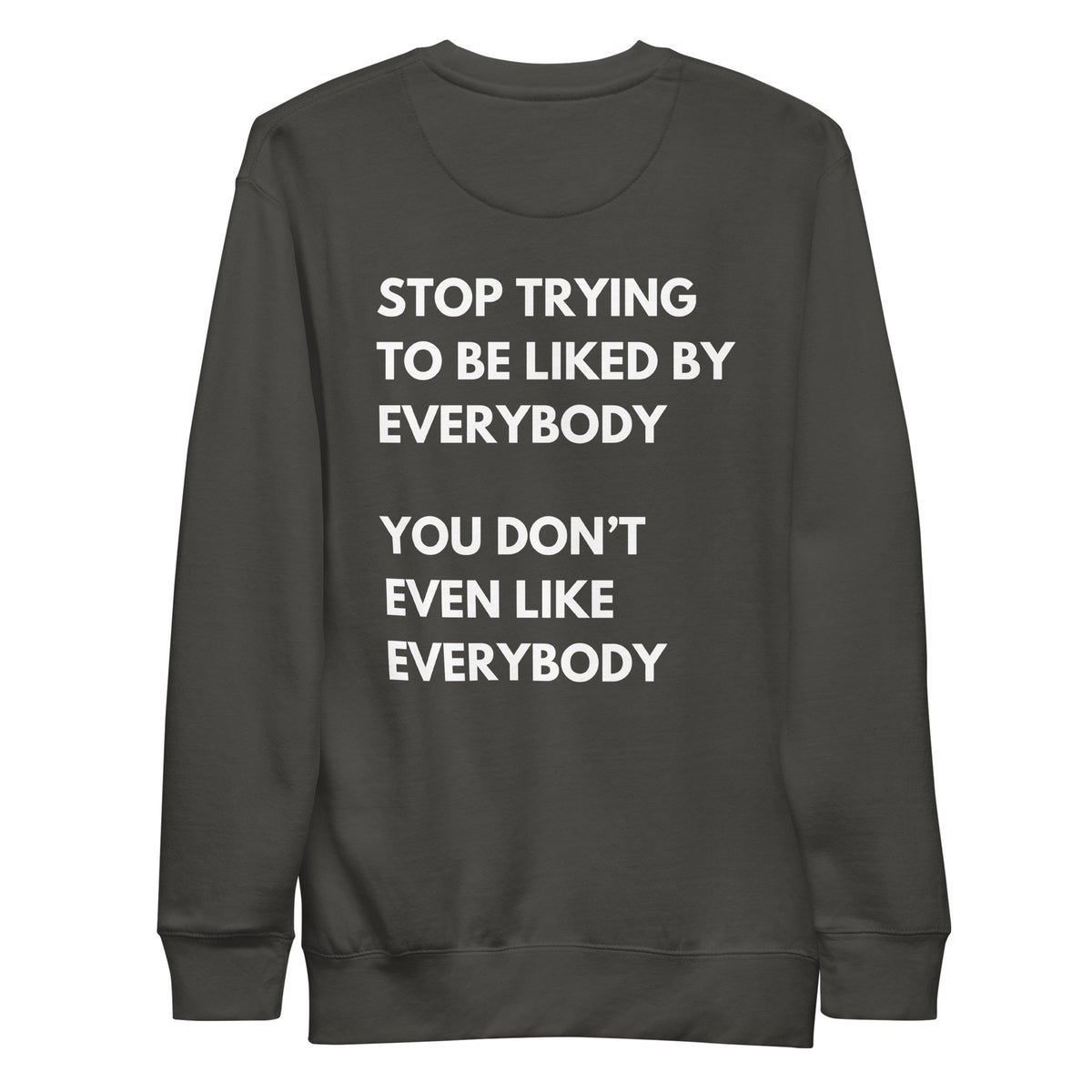 Vintage Black sweatshirt with white Stop Trying to Be Liked lettering, back view.