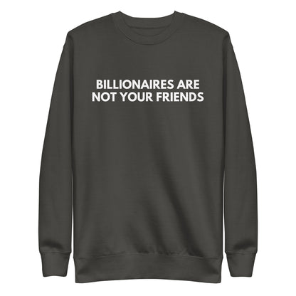 Vintage Black sweatshirt with white Billionaires Are Not Your Friends lettering, front view.