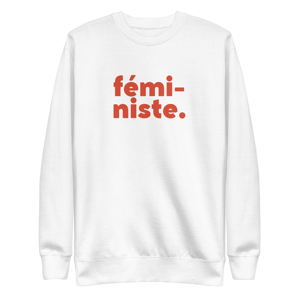 White sweatshirt with red fémi-niste lettering, front view.