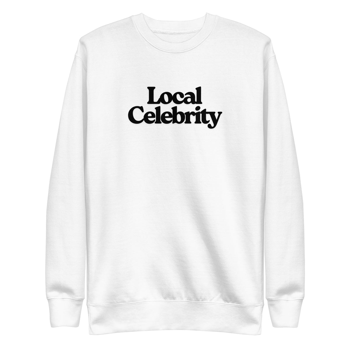 White sweatshirt with black Local Celebrity lettering, front view.