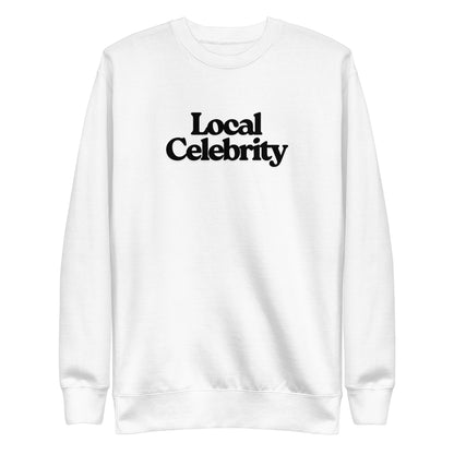 White sweatshirt with black Local Celebrity lettering, front view.